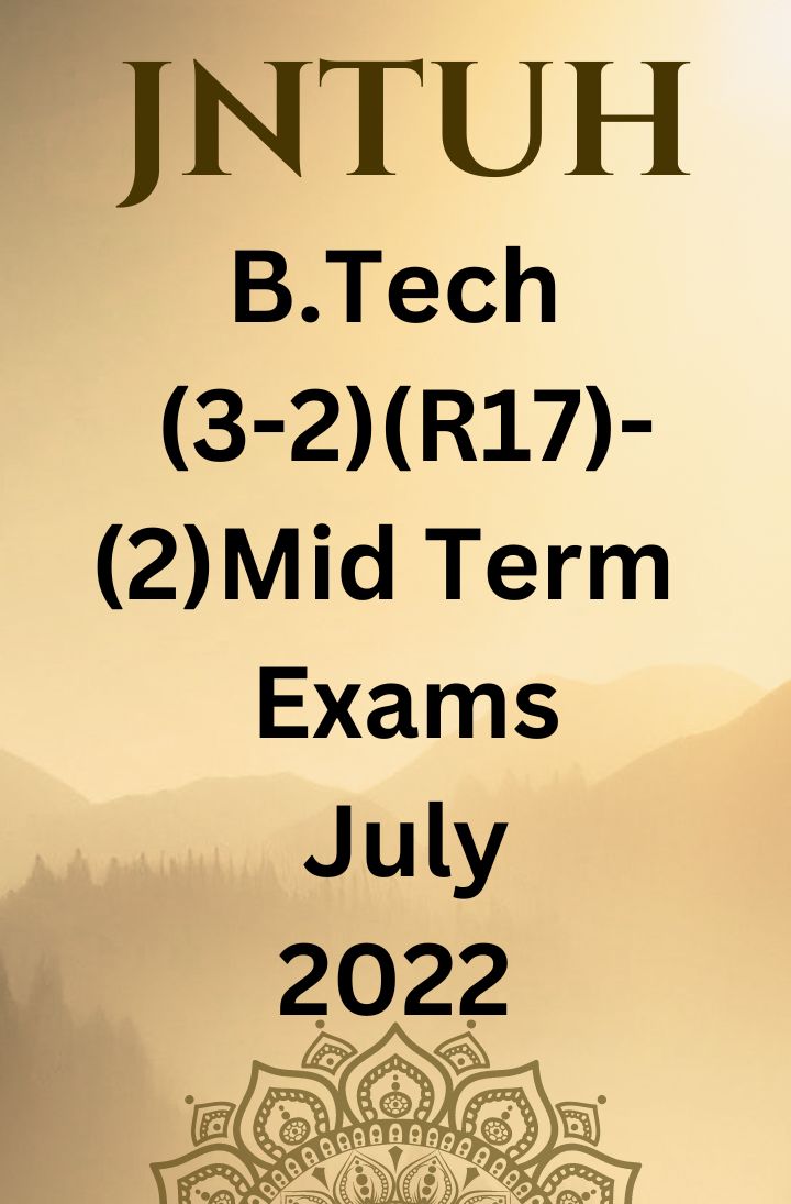 JNTUH B.TECH (3-2) (R17) -( 2 )MID TERM EXAMINATIONS JULY 2022-(IN OFFLINE MODE)
